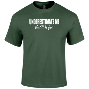 Underestimate T Shirt