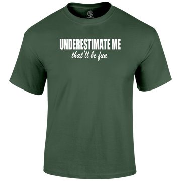 Underestimate T Shirt