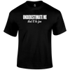 Underestimate T Shirt