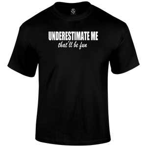 Underestimate T Shirt