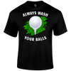 Wash Your Balls T Shirt