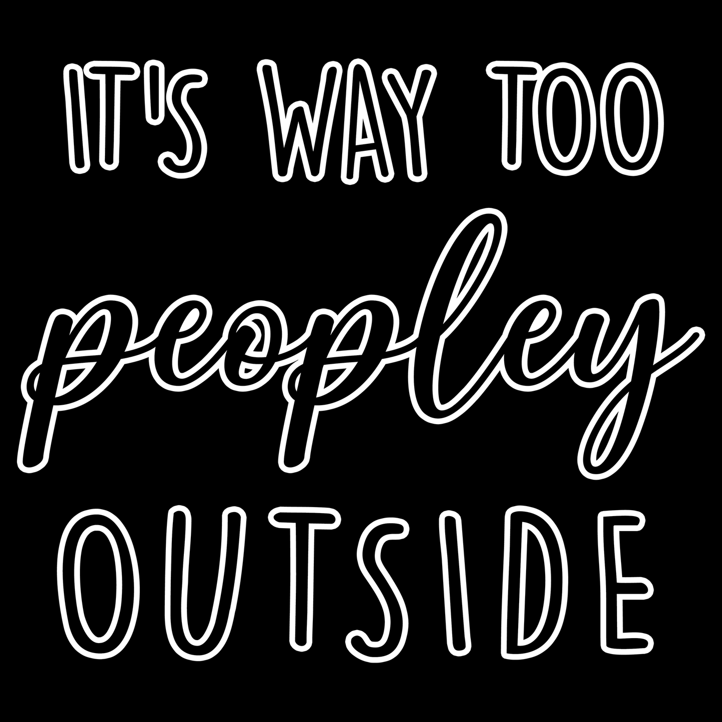 Way Too Peopley T Shirt