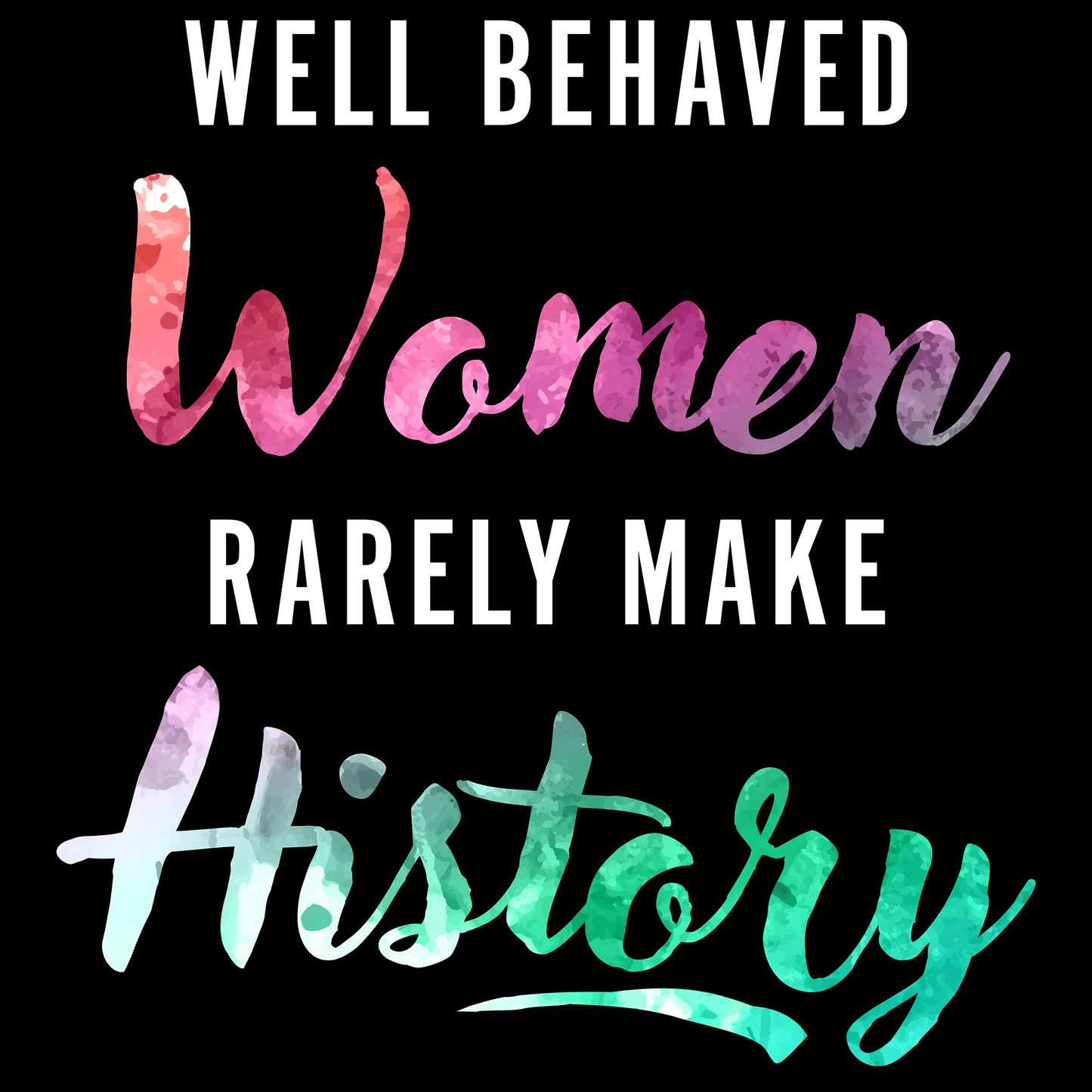 Well Behaved Women T Shirt