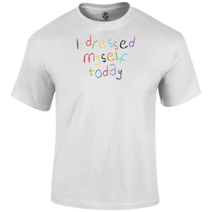 I Dressed Myself T Shirt