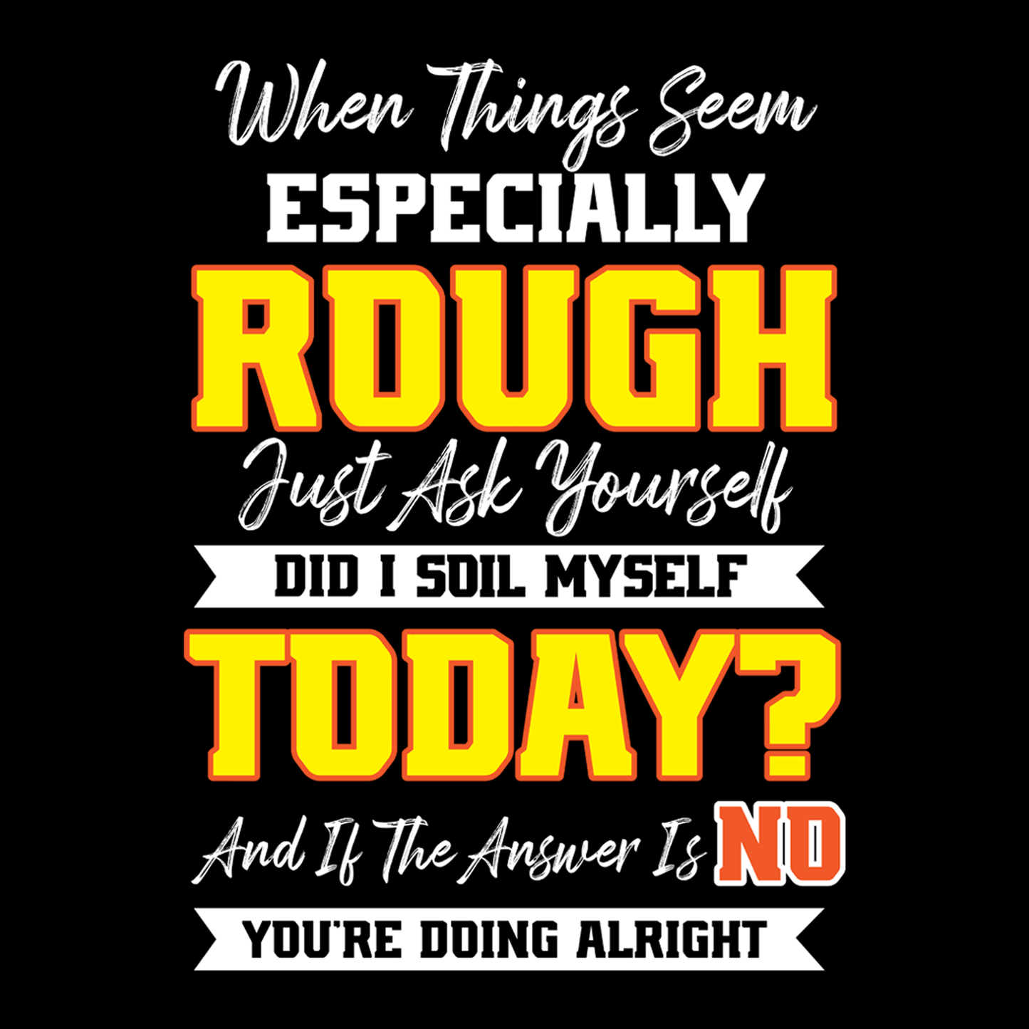 When Life Is Rough T Shirt