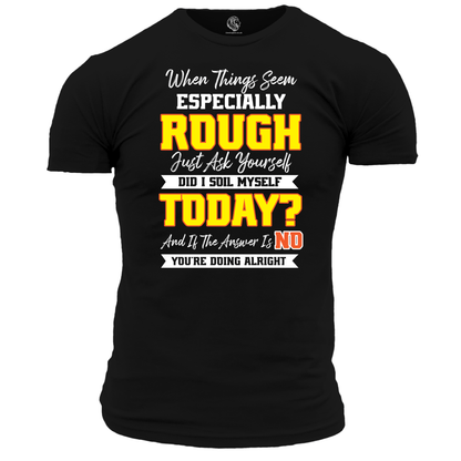 When Life Is Rough T Shirt