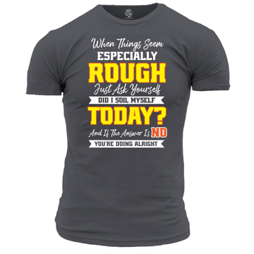 When Life Is Rough T Shirt