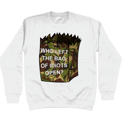 Who Left The Bag Of Idiots Open Sweatshirt