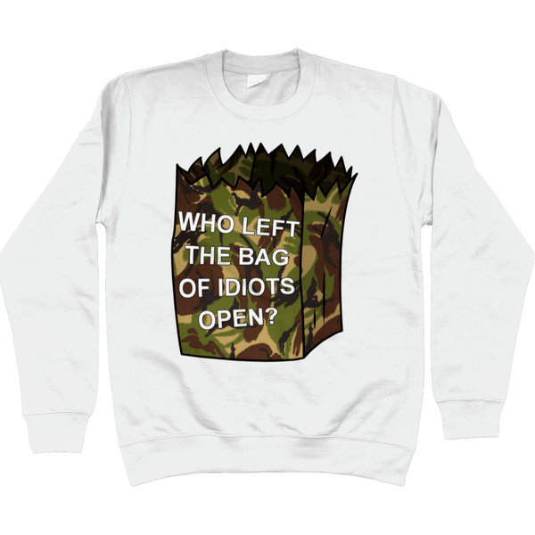Who Left The Bag Of Idiots Open Sweatshirt