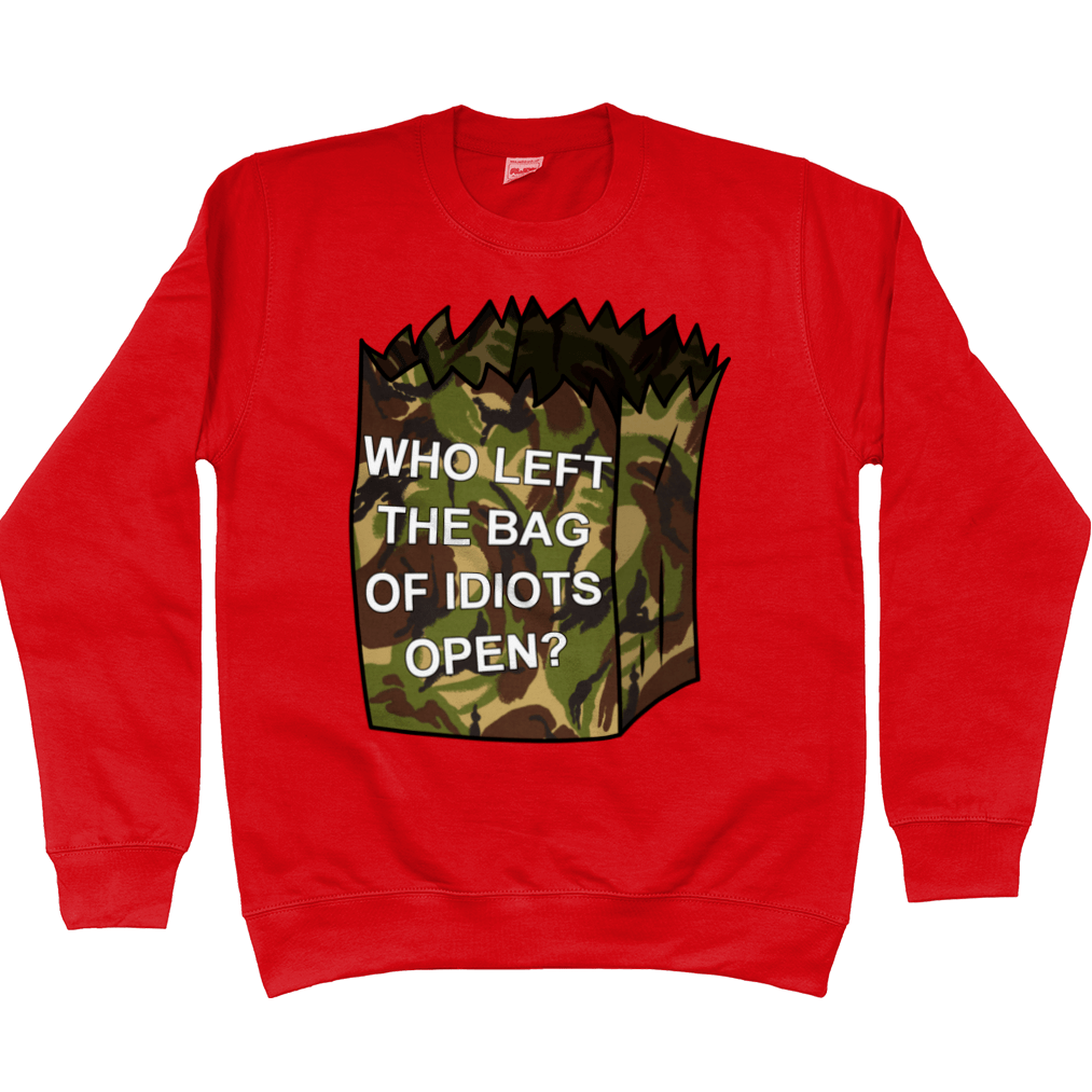 Who Left The Bag Of Idiots Open Sweatshirt