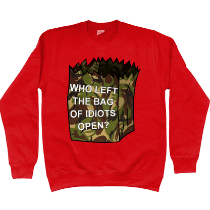 Who Left The Bag Of Idiots Open Sweatshirt