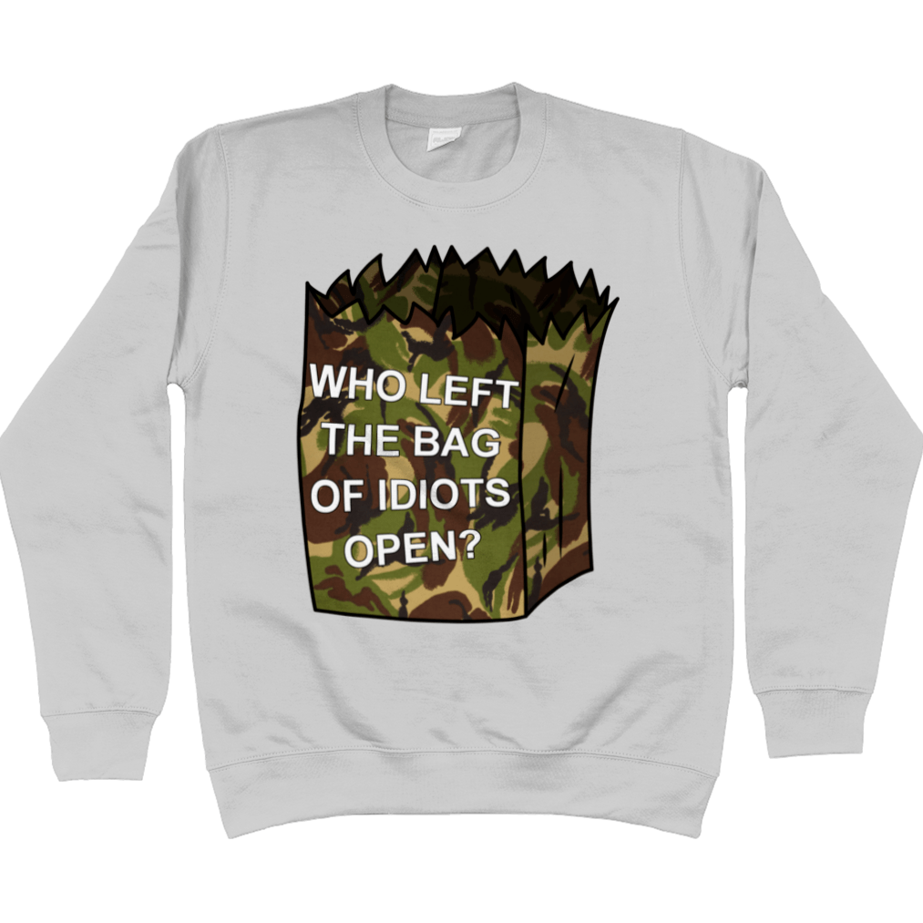 Who Left The Bag Of Idiots Open Sweatshirt