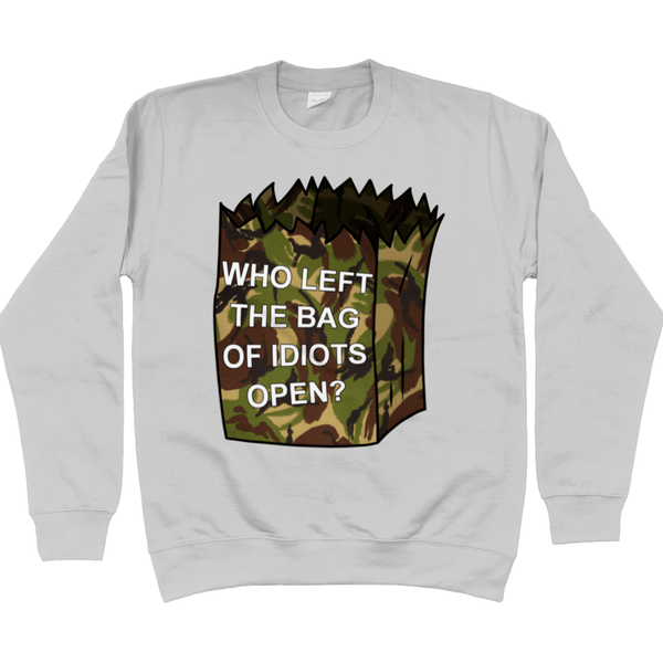 Who Left The Bag Of Idiots Open Sweatshirt