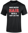 Who Needs Hair T Shirt