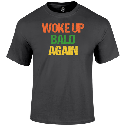 Woke Up Bald T Shirt