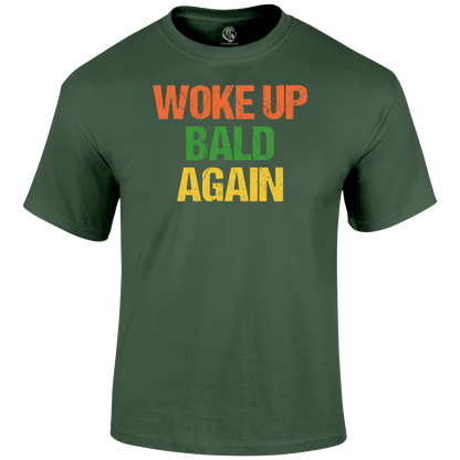 Woke Up Bald T Shirt