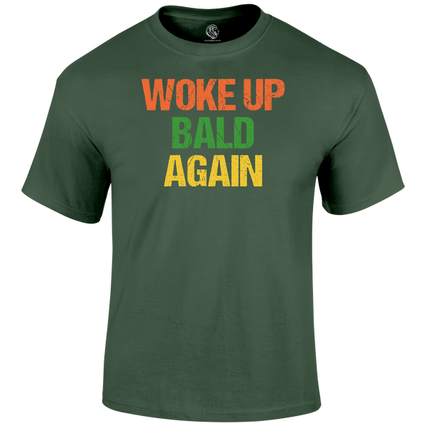 Woke Up Bald T Shirt