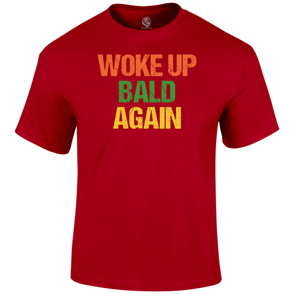 Woke Up Bald T Shirt