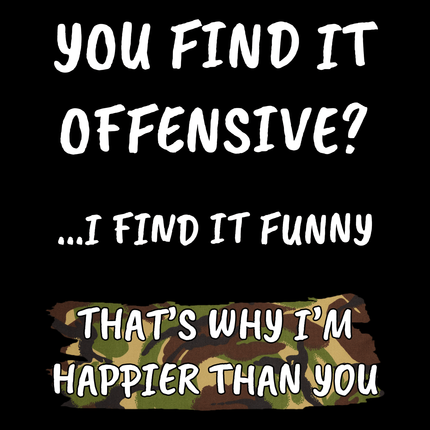 You Find It Offensive? Unisex T Shirt
