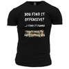 You Find It Offensive? T Shirt