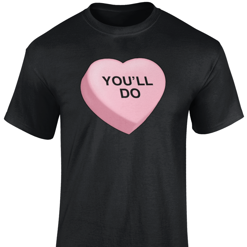 You’ll Do T Shirt