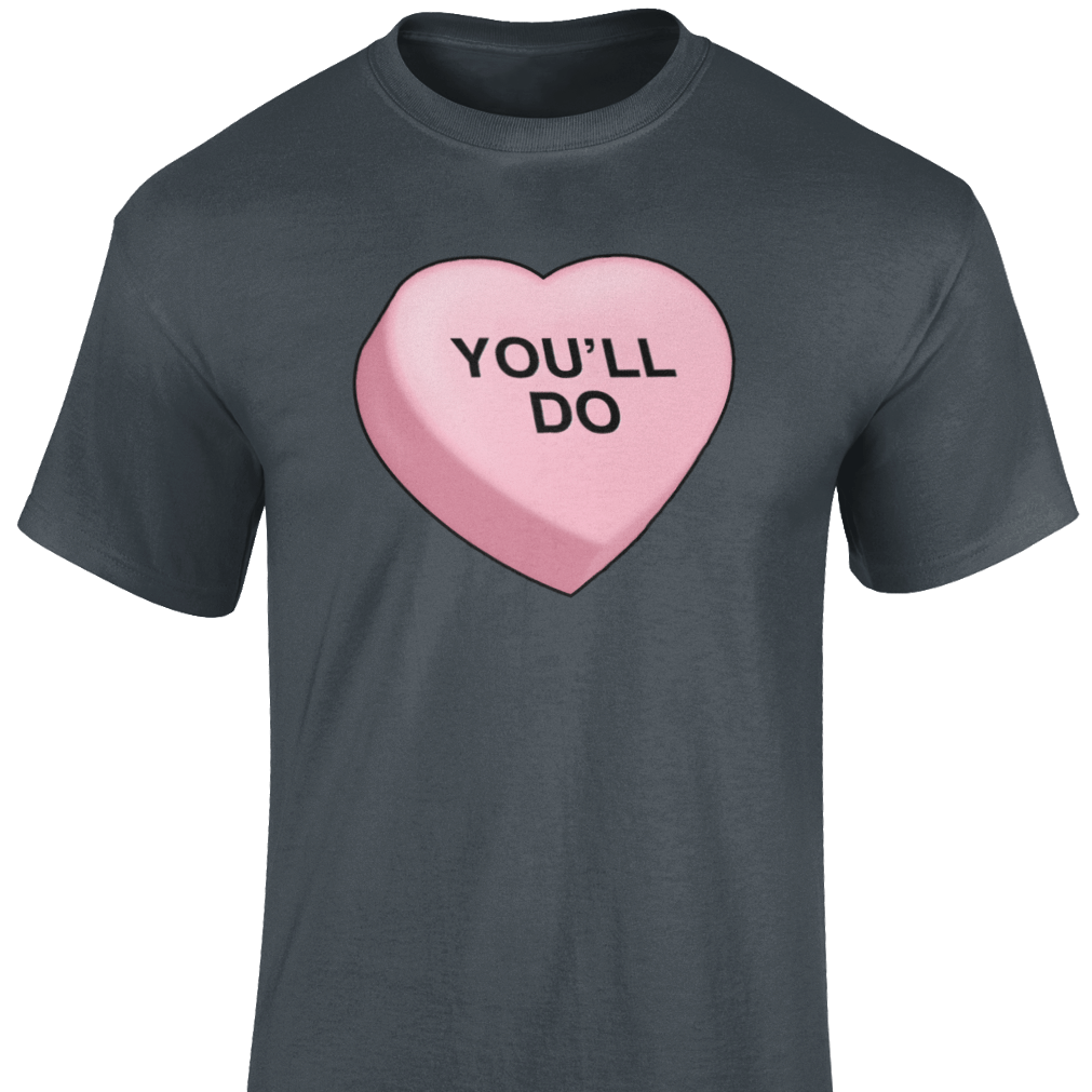 You’ll Do T Shirt