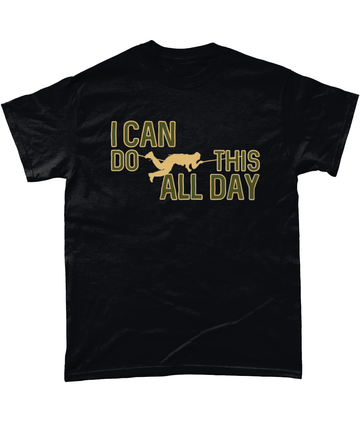 I Can Do This All Day T Shirt