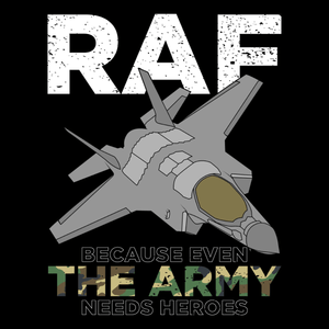 RAF - Even the Army Need Heroes T Shirt
