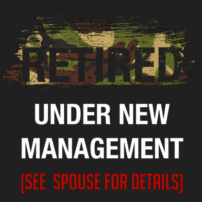 Veteran T Shirt Retired Under New Management Tee (DPM)